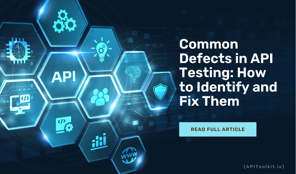 Common Defects in API Testing: How to Identify and Fix Them