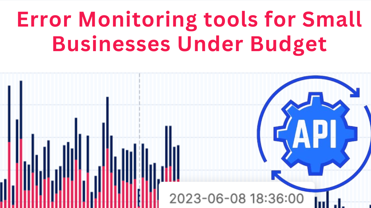 Error Monitoring tools for Small Businesses Under Budget
