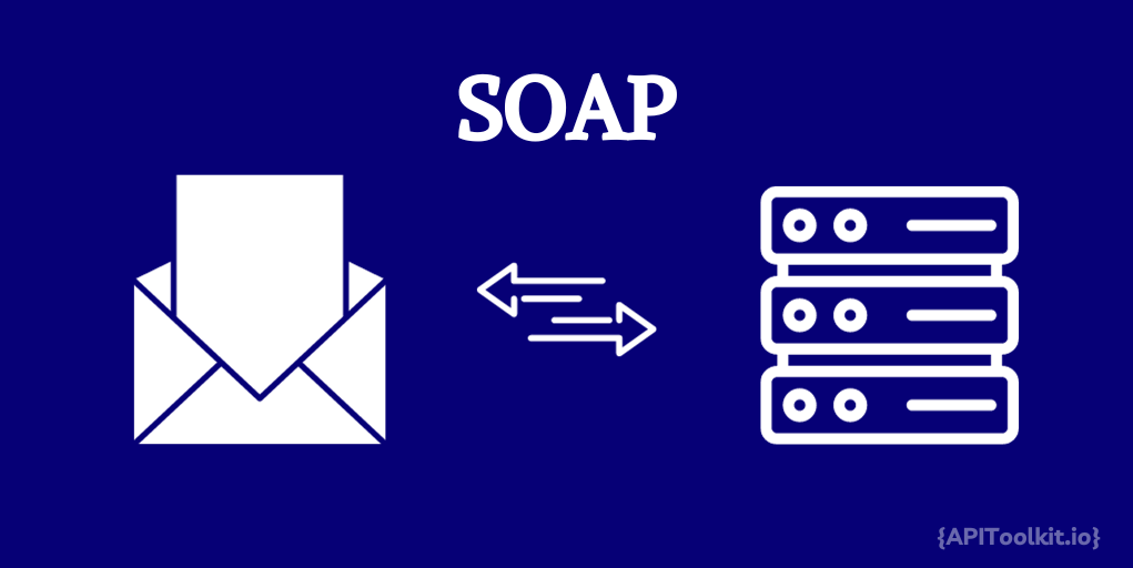 Exploring SOAP API: A Deep Dive Into Their Benefits and Strategic Implementation