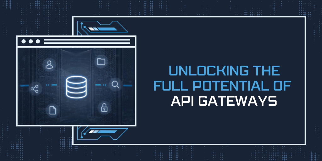 Unlocking the Full Potential of API Gateways: A Comprehensive Guide to API Management, Analytics, and Monitoring